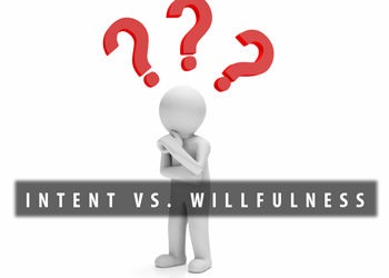 Intent vs. Willfulness
