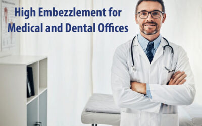 Embezzlement in Medical and Dental Practices is a Real Thing